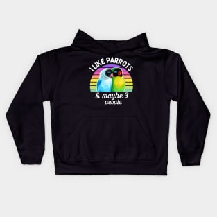 I Like Lovebird Parrots and Maybe 3 People Kids Hoodie